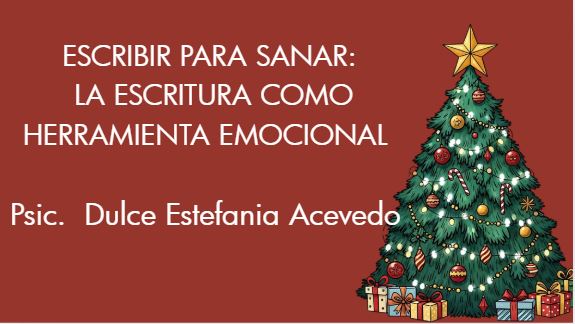 22 DICIEMBRE 4:00PM ESCRIBIR PARA SANAR:  LA ESCRITURA COMO HERRAMIENTA EMOCIONAL