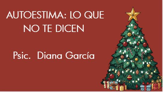 2 DICIEMBRE 7:00PM AUTOESTIMA: LO QUE NO TE DICEN