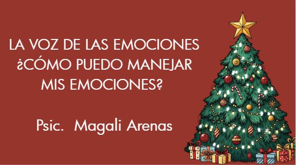 10 DICIEMBRE 1:00PM  LA VOZ DE LAS EMOCIONES ¿CÓMO PUEDO MANEJAR MIS EMOCIONES?